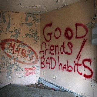 GOOD friends / BAD habits