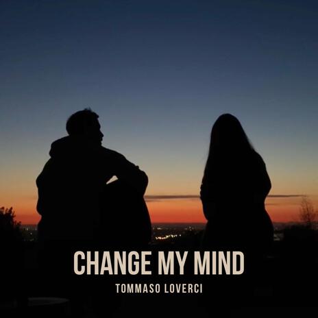 Change My Mind | Boomplay Music