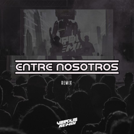 Entre Nosotros (Remix)