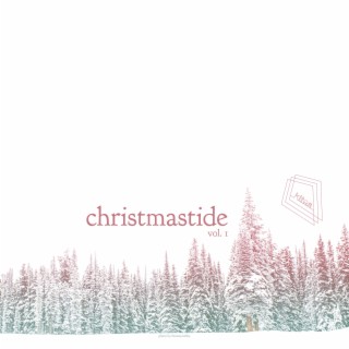 Christmastide, Vol. 1