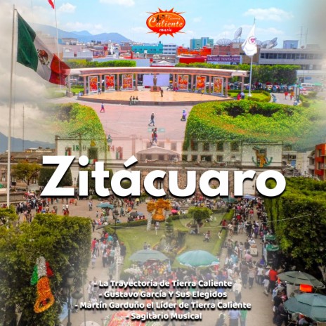 Zitácuaro ft. Gustavo García Y Sus Elegidos, Martín Garduño el Líder de Tierra Caliente & Sagitario Musical