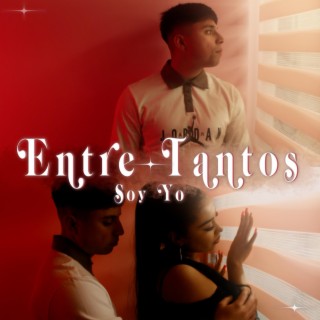 Entre tantos soy yo lyrics | Boomplay Music