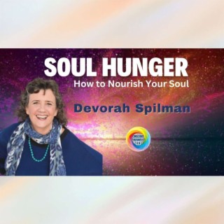 SOUL HUNGER: How to Nourish Your Soul - Tell Your Story - Shine Your Light