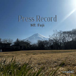 Press Record/Mt. Fuji