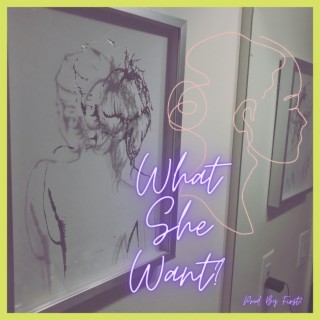 What She Want (Original) lyrics | Boomplay Music