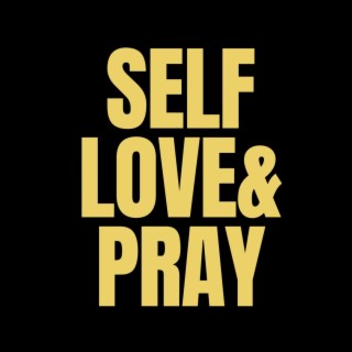 Self Love & Pray (Extended)