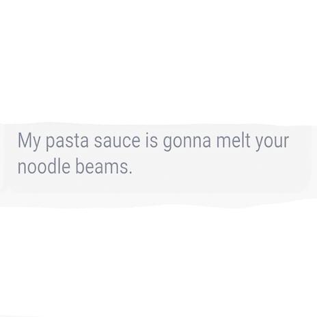 My Pasta Sauce Is Gonna Melt Your Noodle Beams | Boomplay Music