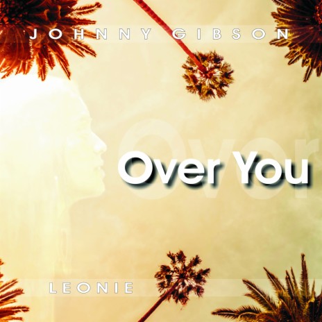 Over You (Radio Edit) ft. Johnny Gibson | Boomplay Music