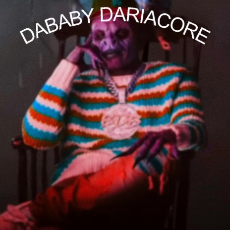 Dababy Dariacore (Remix) | Boomplay Music