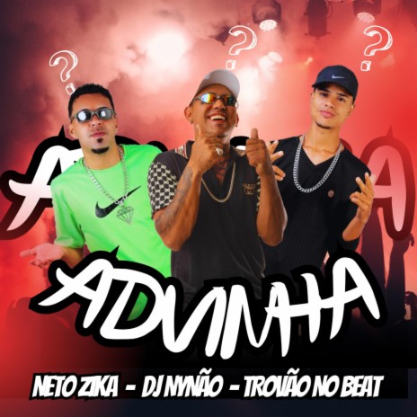 Advinha ft. Neto Zika DJ Nynão Trovão no beat | Boomplay Music