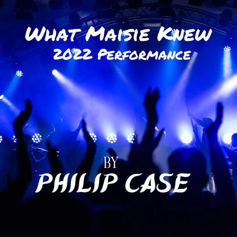 What Maisie Knew (The Musical) 2022 Performance | Boomplay Music