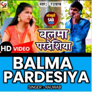 Balma Pardesiya (Bhojpuri Song)