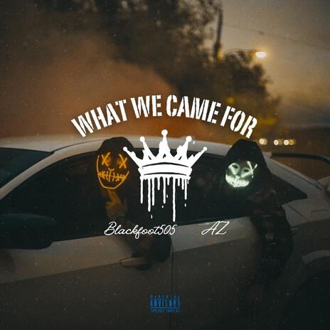 What We Came For ft. AZ | Boomplay Music