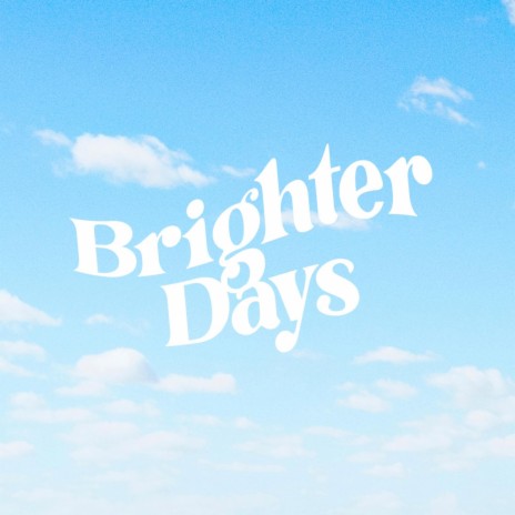 Brighter Days | Boomplay Music