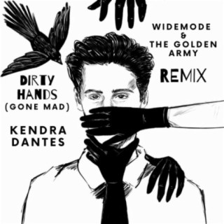Dirty Hands (Gone Mad) (Widemode & The Golden Army Remix) ft. Widemode & The Golden Army lyrics | Boomplay Music