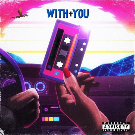 WITH YOU ft. DULCIE | Boomplay Music