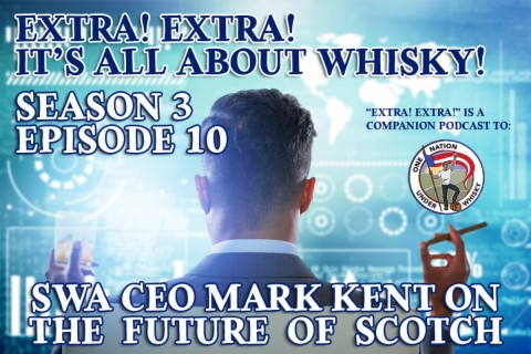 Extra! Extra! S3E10 -- SWA CEO Mark Kent on the future of Scotch