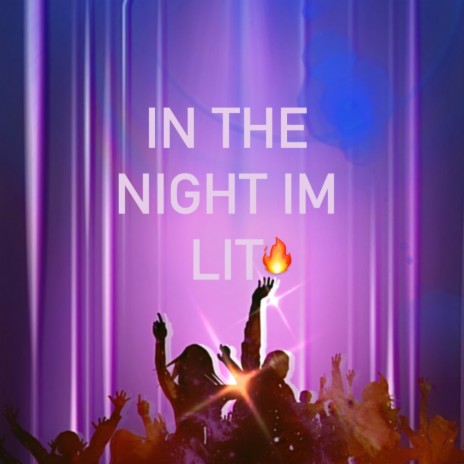 in the nigth im lit ft. da kid amazin | Boomplay Music