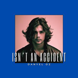 Isn't an Accident