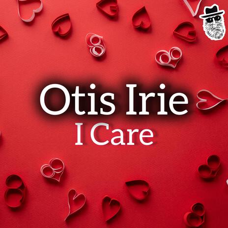 I Care ft. Otis Irie | Boomplay Music