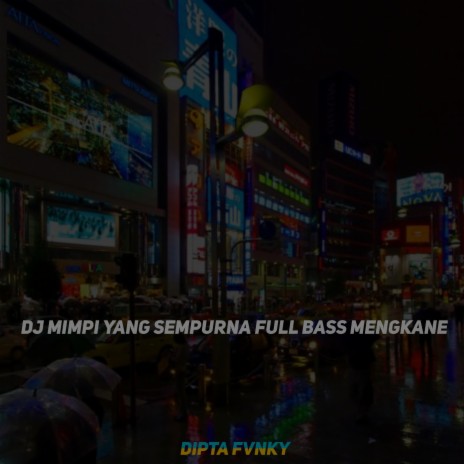 Dj Mimpi Yang Sempurna Full Bass Mengkane | Boomplay Music