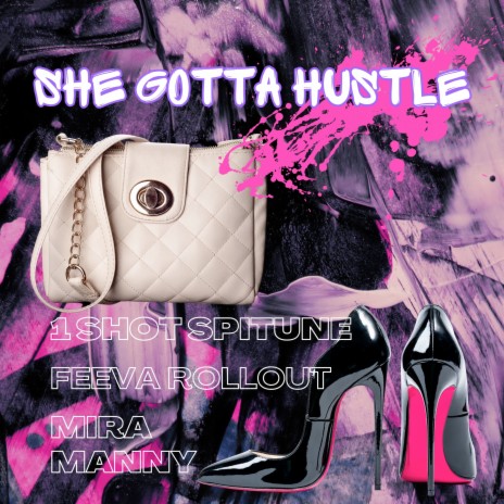 She Gotta Hustle ft. Mira Manny & Feeva Rollout | Boomplay Music