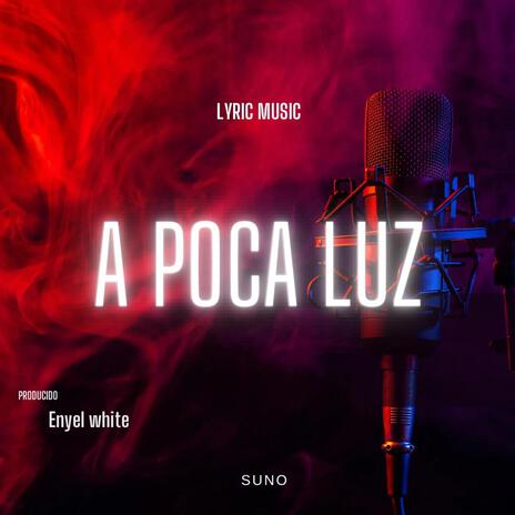 A POCA LUZ | Boomplay Music