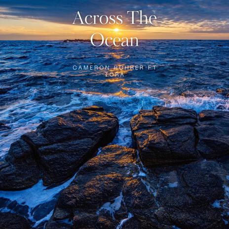 Across The Ocean ft. IORA | Boomplay Music