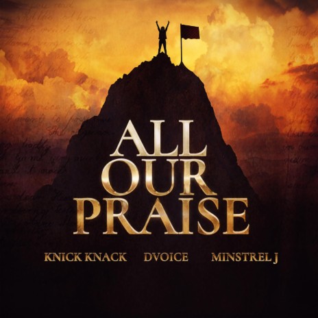 All Our Praise ft. DVoice & Minstrel J. | Boomplay Music