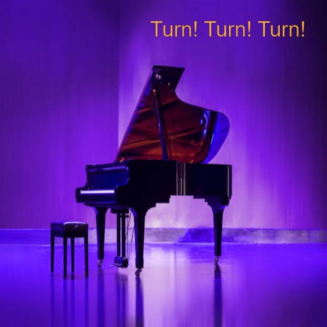 Turn! Turn! Turn! | Boomplay Music