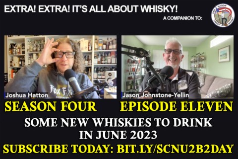 Extra! Extra! S4E11 -- ”Some new whiskies to drink in June 2023”