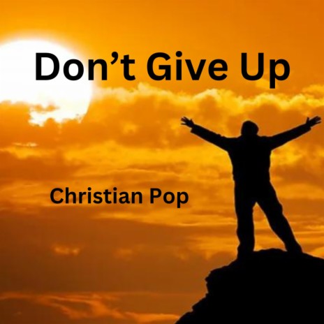 Dont't Give Up | Boomplay Music