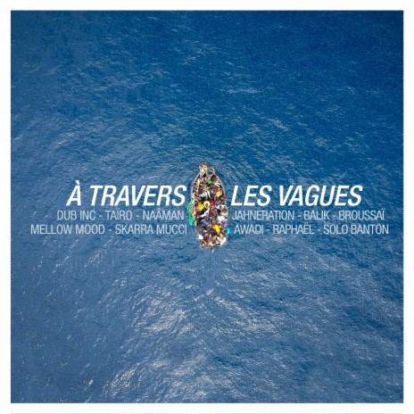 À travers les vagues ft. Balik, Taïro, Naâman, Jahneration & Skarra Mucci | Boomplay Music