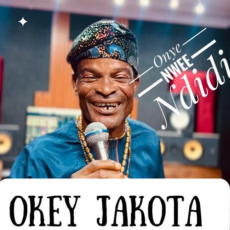 Onye Nwee Ndidi ft. Okey Jakota | Boomplay Music