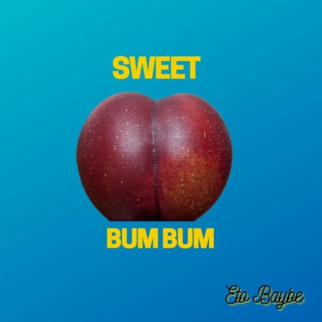 Sweet Bum Bum | Boomplay Music