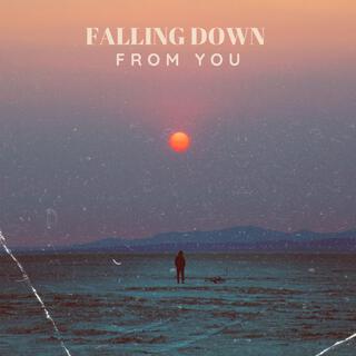 Falling Down From You