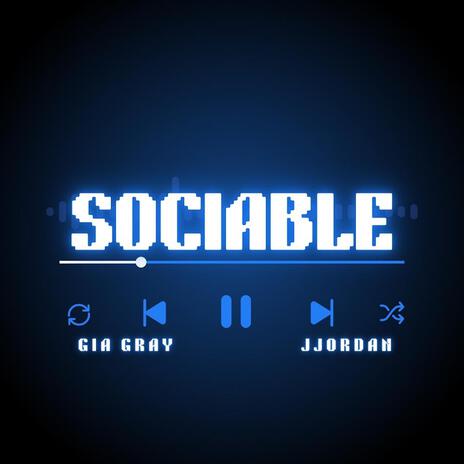 SOCIABLE ft. Gia Gray | Boomplay Music