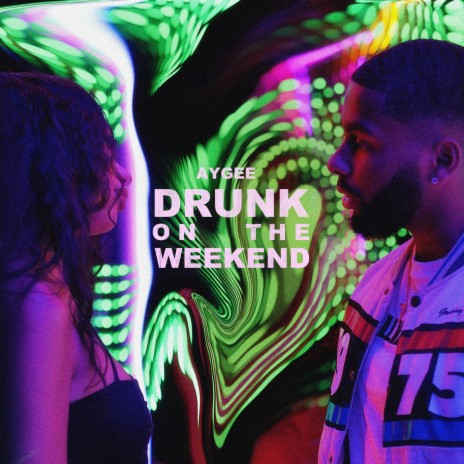 DRUNK ON THE WEEKEND | Boomplay Music