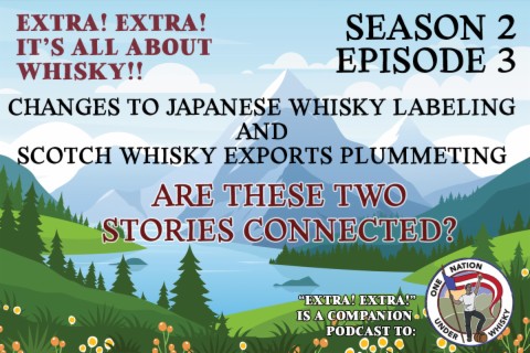 Extra! Extra! S2E3 - Changes to Japanese whisky labels and plummeting Scotch whisky exports
