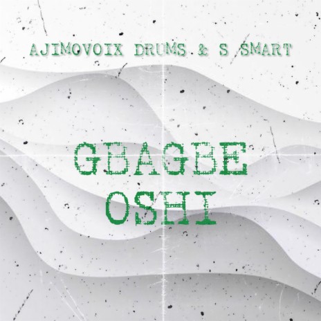 GBAGBE OSHI (AMAPIANO) ft. S-Smart