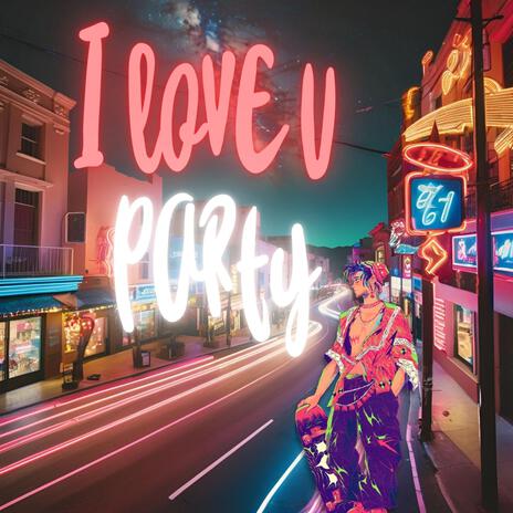 I LOVE U PARTY | Boomplay Music