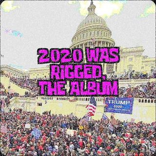 2020 Was Rigged, the Album