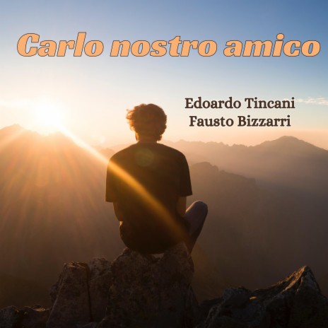 Carlo nostro amico ft. Edoardo Tincani | Boomplay Music