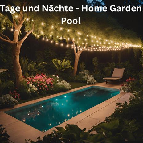 Tage und Nächte Home Garden Pool