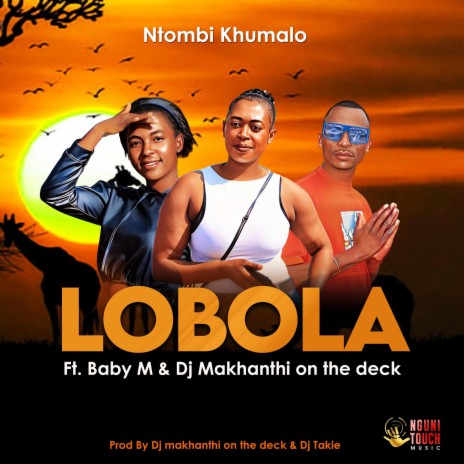 LOBOLA ft. Baby M & Dj makhanthi on the deck