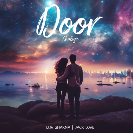 Door Chaliye ft. Luv Sharma | Boomplay Music