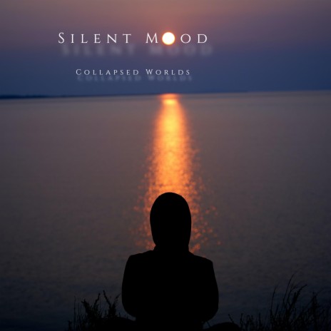 Silent Mood | Boomplay Music