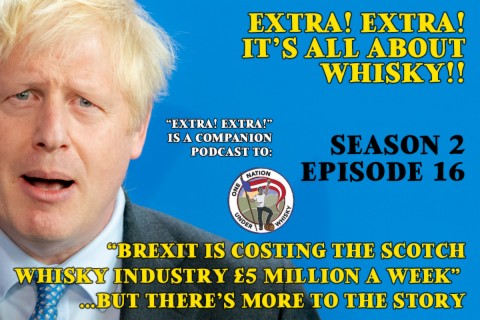 Extra! Extra! S2E16 -- "Brexit Is Costing The Scotch Whisky Industry £5 Million A Week"