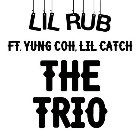 The Trio (feat. Lil Catch & Yung Coh) | Boomplay Music