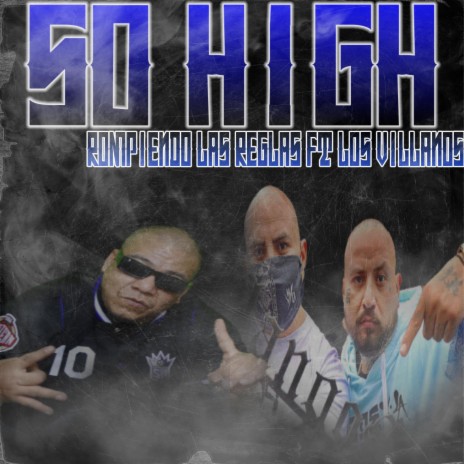 So high, rompiendo reglas ft. Los Villanos 925 | Boomplay Music